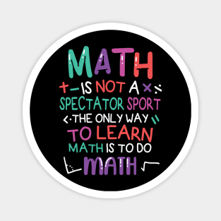 Math is not a spectator sport Magnet